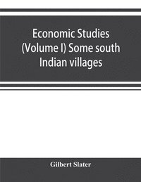 bokomslag Economic Studies (Volume I) Some south Indian villages