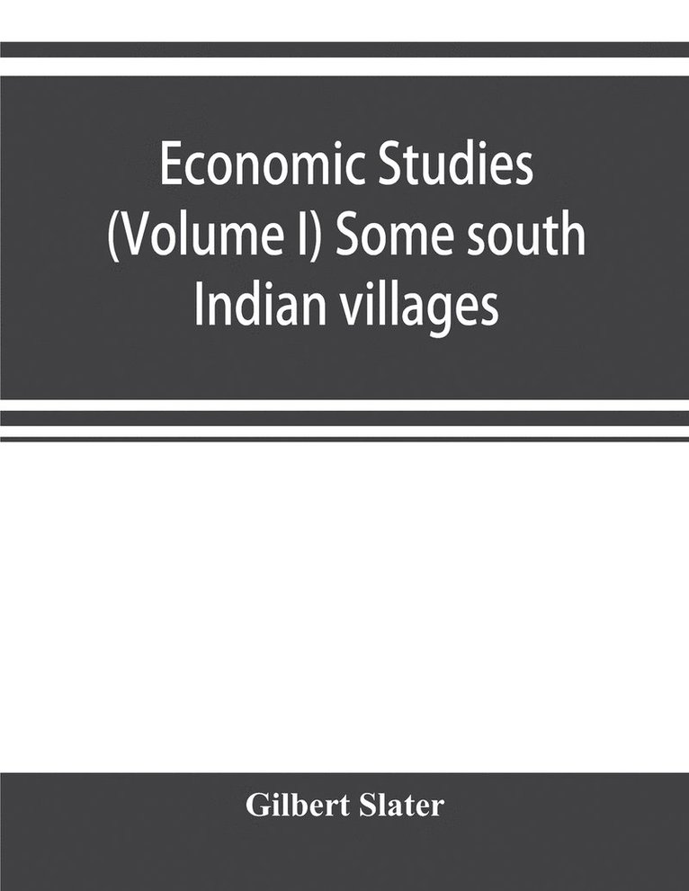 Economic Studies (Volume I) Some south Indian villages 1