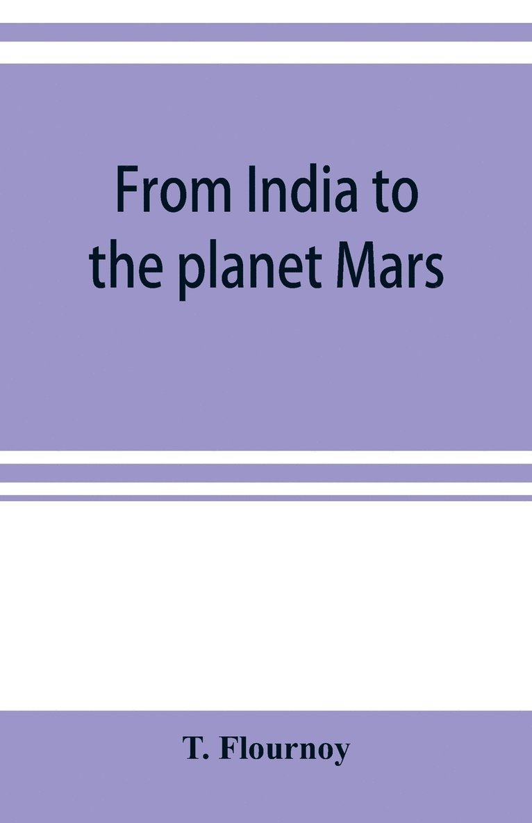 T Flournoy, T. Flournoy - From India to the planet Mars, Häftad