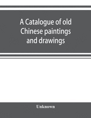 bokomslag catalogue of old Chinese paintings and drawings
