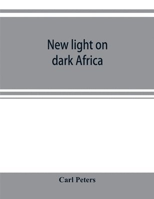 Carl Peters - New light on dark Africa, Häftad