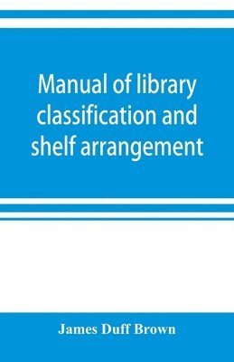 bokomslag Manual of library classification and shelf arrangement