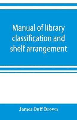 bokomslag Manual of library classification and shelf arrangement