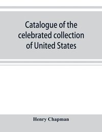 bokomslag Catalogue of the celebrated collection of United States and foreign coins of the late Matthew Adams Stickney
