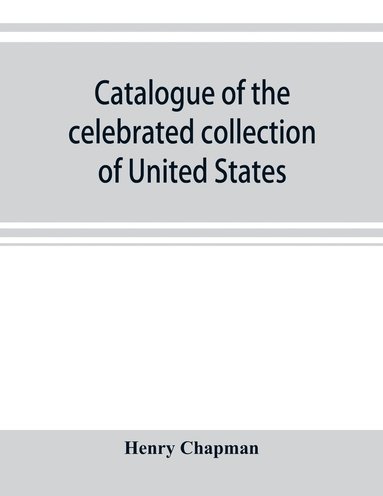 bokomslag Catalogue of the celebrated collection of United States and foreign coins of the late Matthew Adams Stickney