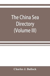 bokomslag China Sea directory (Volume III)
