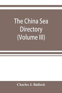 bokomslag The China Sea directory (Volume III)