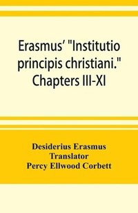 bokomslag Erasmus' Institutio principis christiani. Chapters III-XI