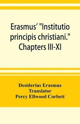 bokomslag Erasmus' "Institutio principis christiani." Chapters III-XI