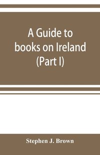 bokomslag A guide to books on Ireland (Part I)