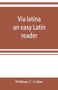 bokomslag Via latina; an easy Latin reader