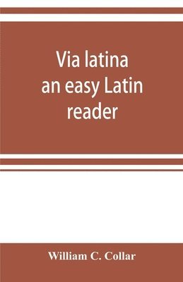 bokomslag Via latina; an easy Latin reader