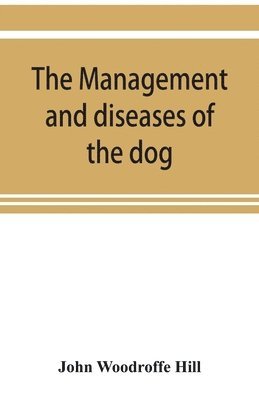 The management and diseases of the dog 1