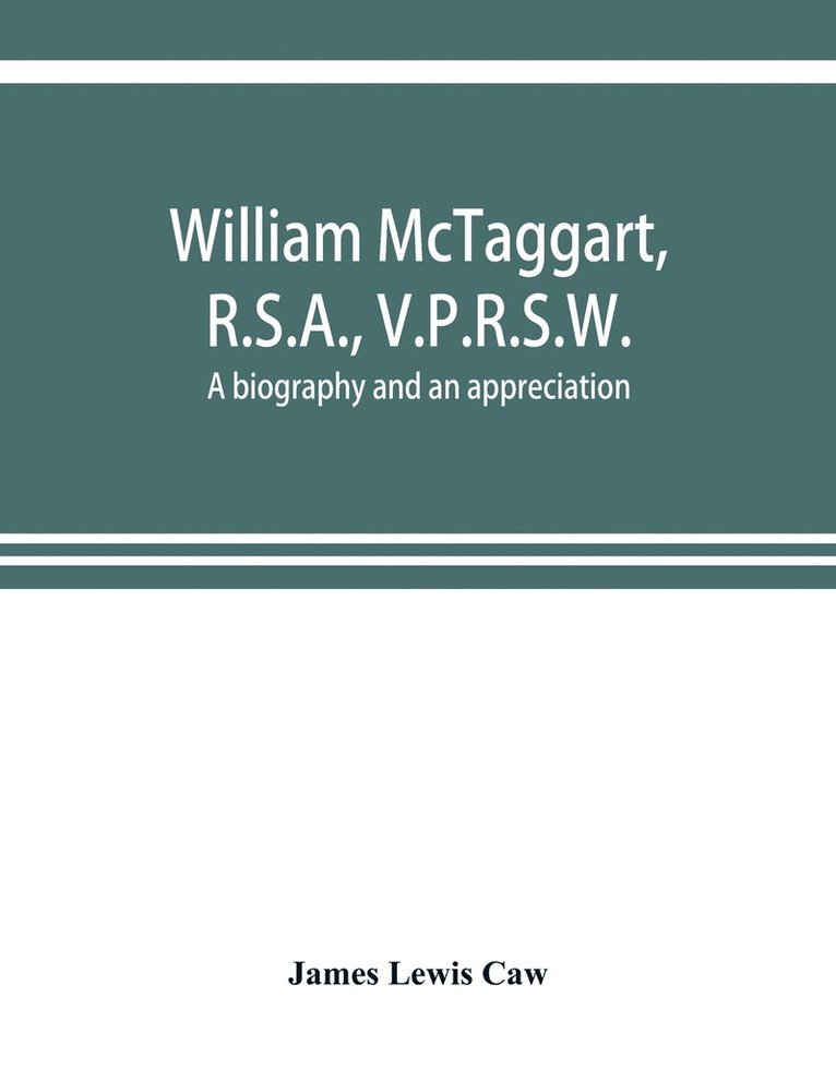 William McTaggart, R.S.A., V.P.R.S.W.; a biography and an appreciation 1