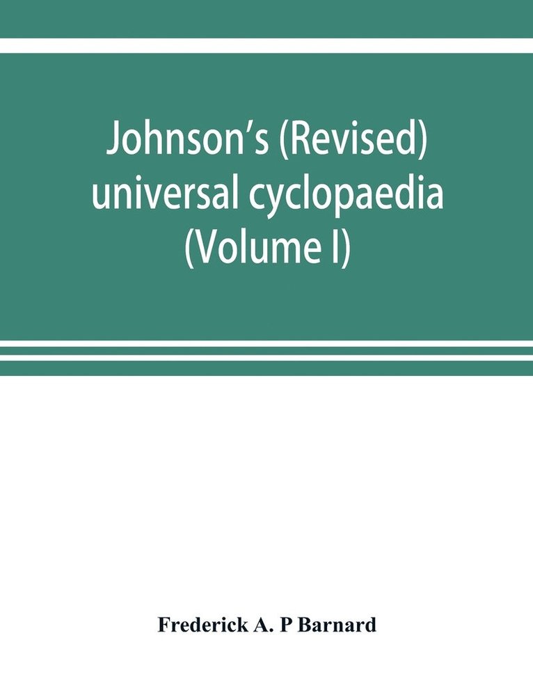 Frederick A P Barnard, Frederick A. P. Barnard, Frederick A. P Barnard - Johnson's (revised) universal cyclopaedia, Häftad