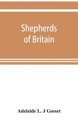 bokomslag Shepherds of Britain; scenes from shepherd life past and present from the best authorities