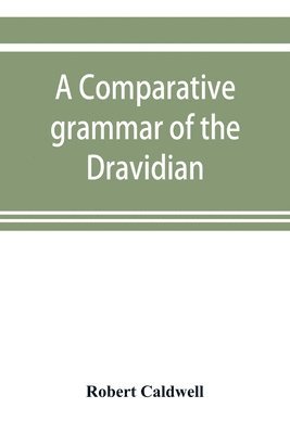 comparative grammar of the Dravidian or south-Indian family of languages