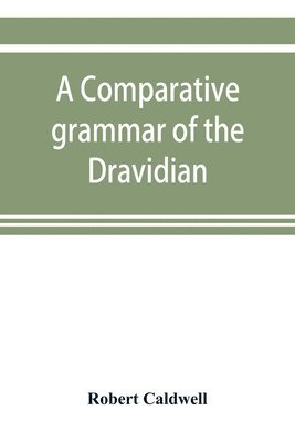 A comparative grammar of the Dravidian or south-Indian family of languages 1