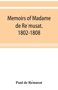 bokomslag Memoirs of Madame de Re&#769;musat. 1802-1808