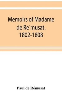bokomslag Memoirs of Madame de Re&#769;musat. 1802-1808