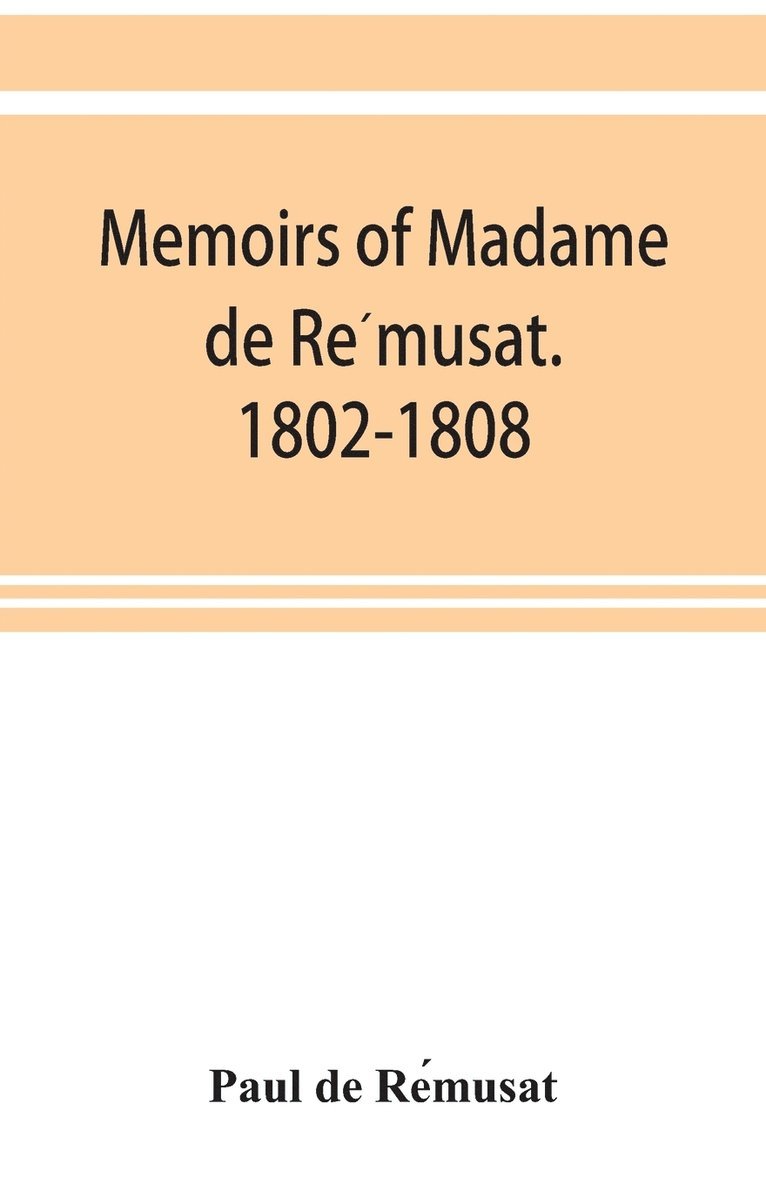Paul de Rémusat, Paul de Re&#769;musat, Paul de Re´musat, Paul de Re¿musat - Memoirs of Madame de Rémusat. 1802-1808, Häftad