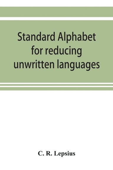 bokomslag Standard alphabet for reducing unwritten languages and foreign graphic systems to a uniform orthography in European letters