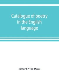 bokomslag Catalogue of poetry in the English language, in the Grosvenor Library, Buffalo, N.Y