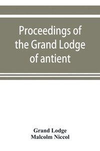 bokomslag Proceedings of the Grand Lodge of antient free and accepted masons of New Zealand, for the year 1907-8