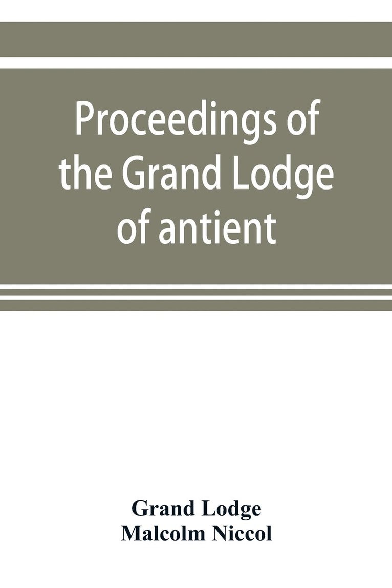 Proceedings of the Grand Lodge of antient free and accepted masons of New Zealand, for the year 1907-8 1