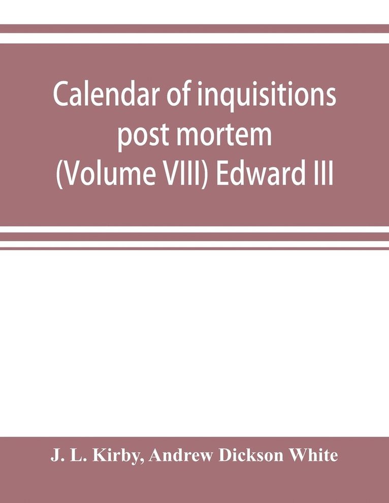 Calendar of inquisitions post mortem and other analogous documents preserved in the Public Record Office (Volume VIII) Edward III 1