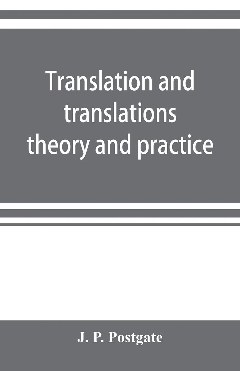 J P Postgate, J. P. Postgate - Translation and translations; theory and practice, Häftad