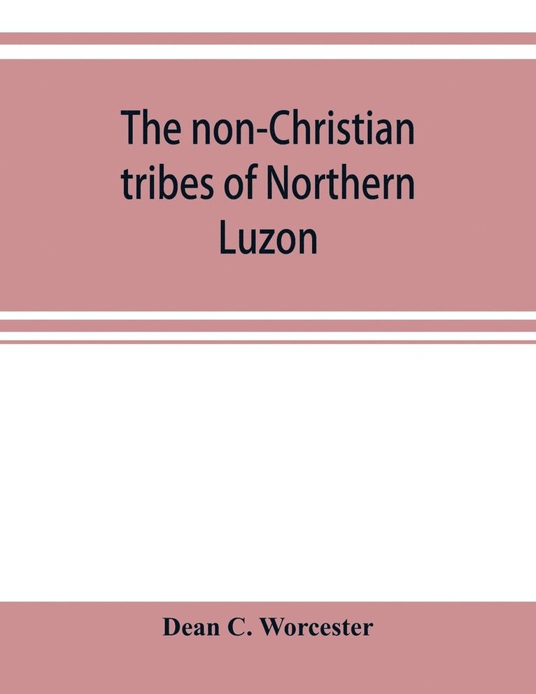 The non-Christian tribes of Northern Luzon 1