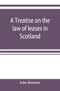 bokomslag A treatise on the law of leases in Scotland