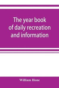 bokomslag The year book of daily recreation and information