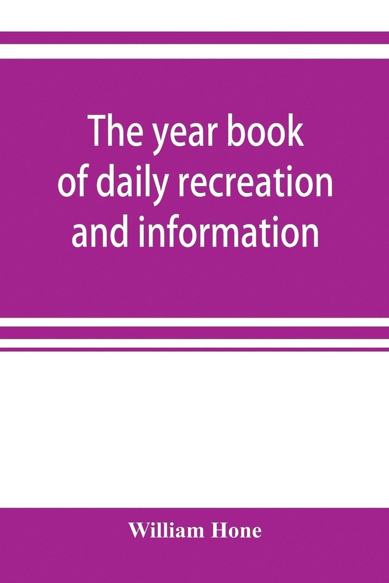 William Hone - year book of daily recreation and information, Häftad