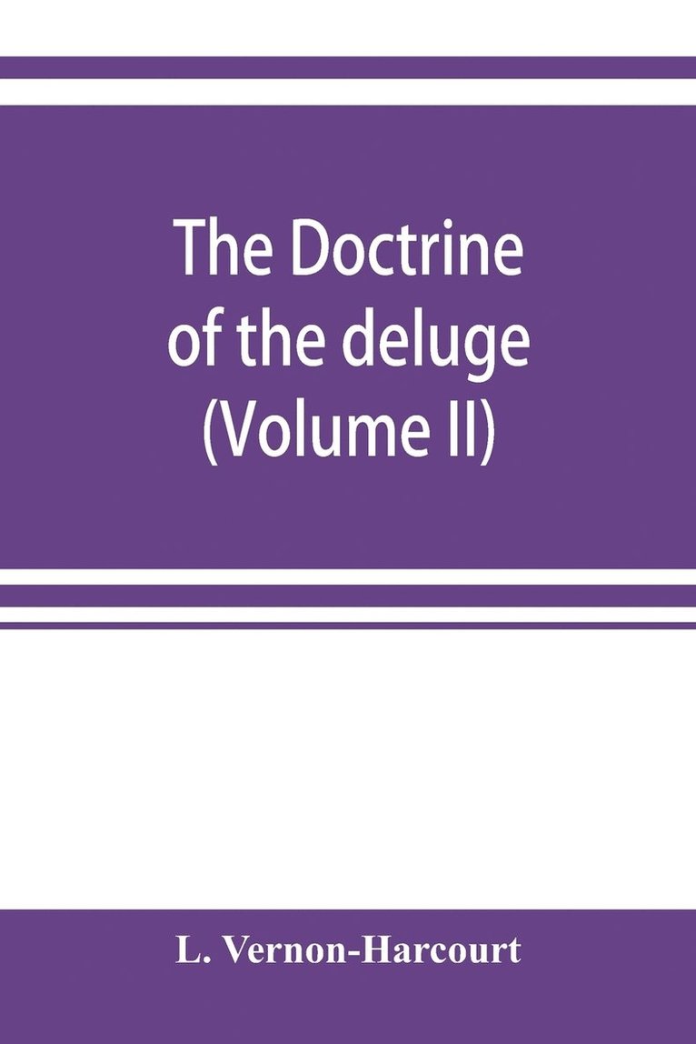 The doctrine of the deluge; vindicating the Scriptural account from the doubts which have recently been cast upon it by geological speculations (Volume II) 1