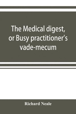 The medical digest, or Busy practitioner's vade-mecum. Appendix, including the years 1891-2-3-4, and to Aug., 1895 1