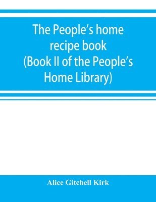 bokomslag people's home recipe book (Book II of the People's Home Library)