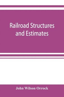 John Wilson Orrock - Railroad structures and estimates, Häftad