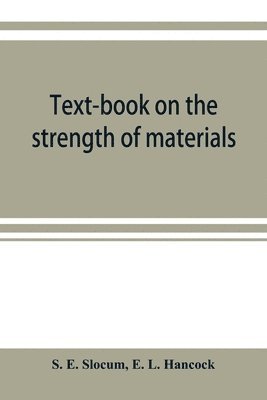 Text-book on the strength of materials 1