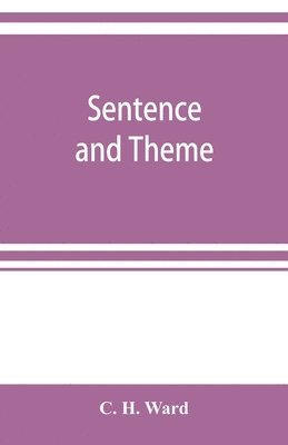 C H Ward, C. H. Ward - Sentence and theme, Häftad