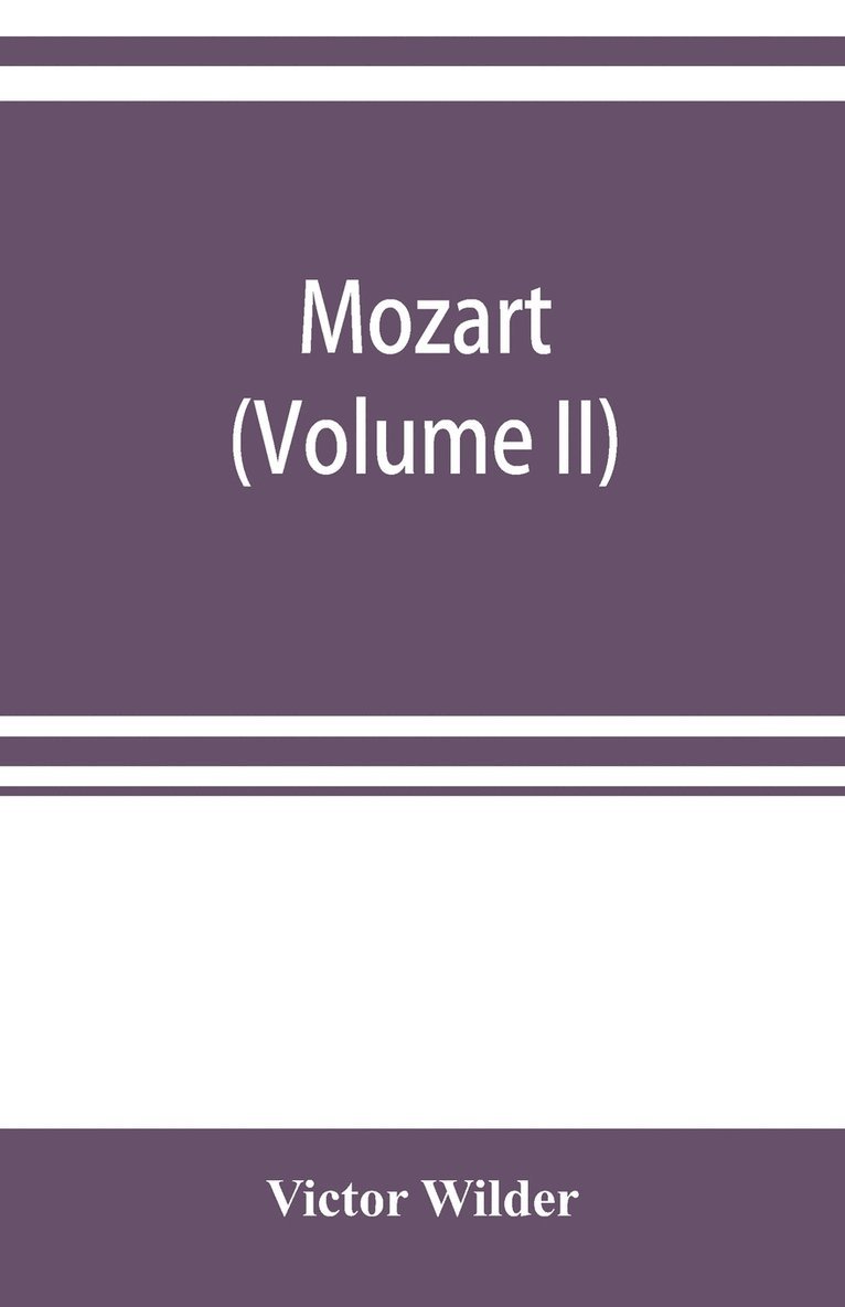 Victor Wilder - Mozart; the story of his life as man and artist according to authentic documents & other sources (Volume II), Häftad