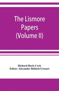 bokomslag The Lismore papers, Autobiographical notes, remembrances and diaries of Sir Richard Boyle, first and 'great' Earl of Cork (Volume II)