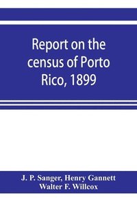 bokomslag Report on the census of Porto Rico, 1899