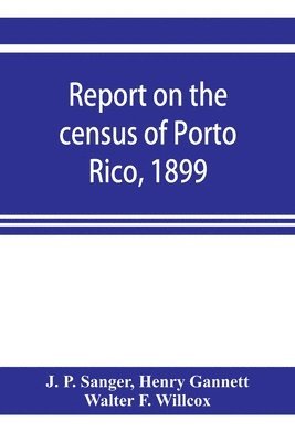 bokomslag Report on the census of Porto Rico, 1899