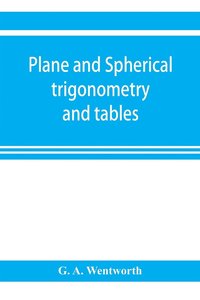 bokomslag Plane and spherical trigonometry and tables