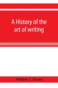 bokomslag A history of the art of writing