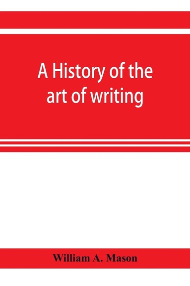 bokomslag A history of the art of writing