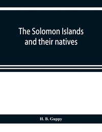 bokomslag The Solomon Islands and their natives