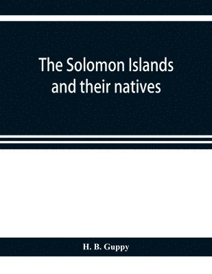 bokomslag The Solomon Islands and their natives